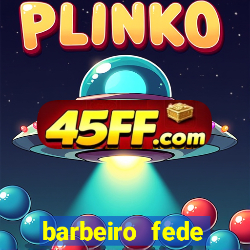 barbeiro fede quando morre